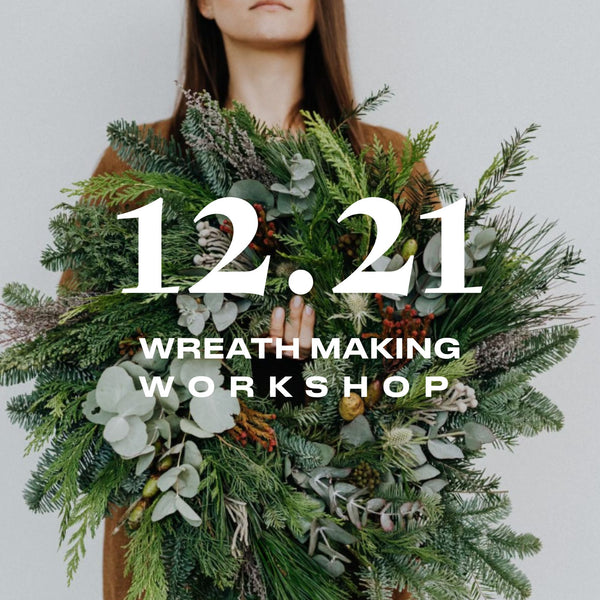 Wreath Making Workshop | 12.21.25