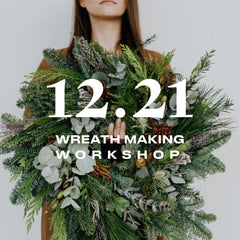 Wreath Making Workshop | 12.21.25
